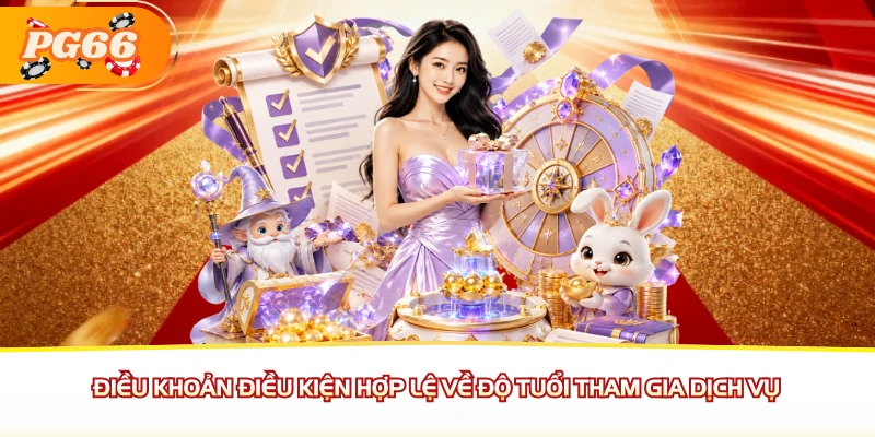Điều khoản điều kiện hợp lệ về độ tuổi tham gia dịch vụ