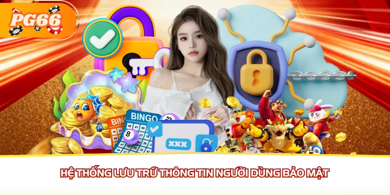 Hệ thống lưu trữ thông tin người dùng bảo mật