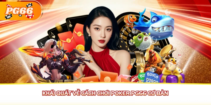 Khái quát về cách chơi Poker PG66 cơ bản