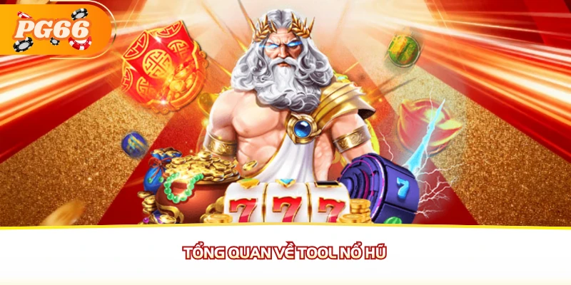 Tổng quan về tool nổ hũ